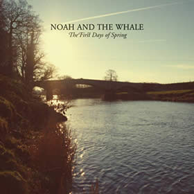 Noah and the Whale - First Days of Spring