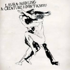 Laura Marling - A Creature I Don't Know Laura Marling - A Creature I Don't Know