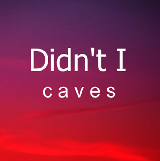Caves - Didn't I